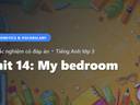 Bài Trắc Nghiệm Tiếng Anh lớp 3 Unit 14: My bedroom - Phonetics and Speaking - Global Success có đáp án