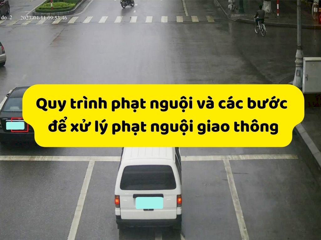 Quy trình phạt nguội và các bước để xử lý phạt nguội giao thông